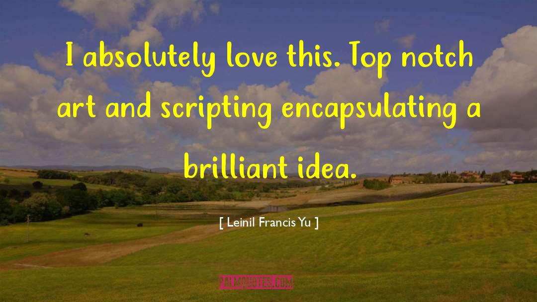 Leinil Francis Yu Quotes: I absolutely love this. Top