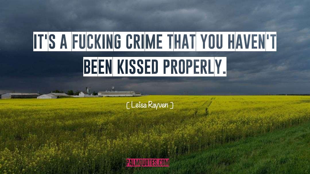 Leisa Rayven Quotes: It's a fucking crime that