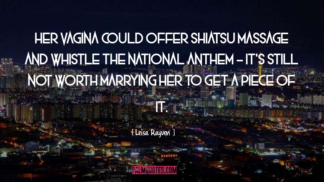 Leisa Rayven Quotes: Her vagina could offer shiatsu