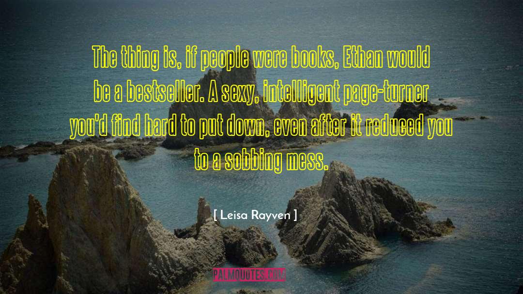 Leisa Rayven Quotes: The thing is, if people