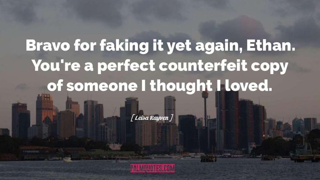 Leisa Rayven Quotes: Bravo for faking it yet