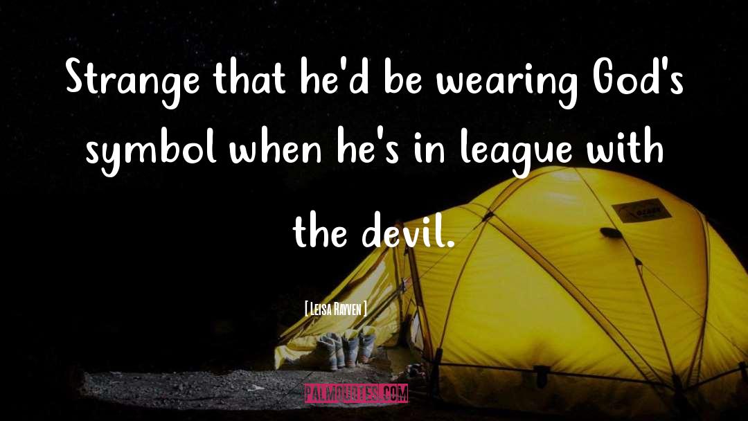 Leisa Rayven Quotes: Strange that he'd be wearing