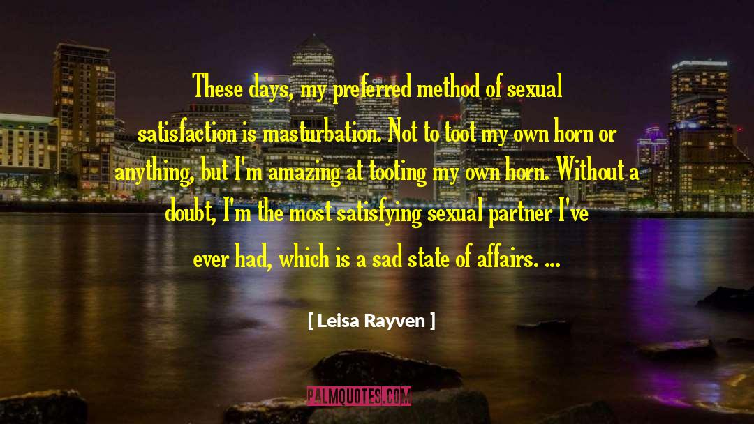 Leisa Rayven Quotes: These days, my preferred method