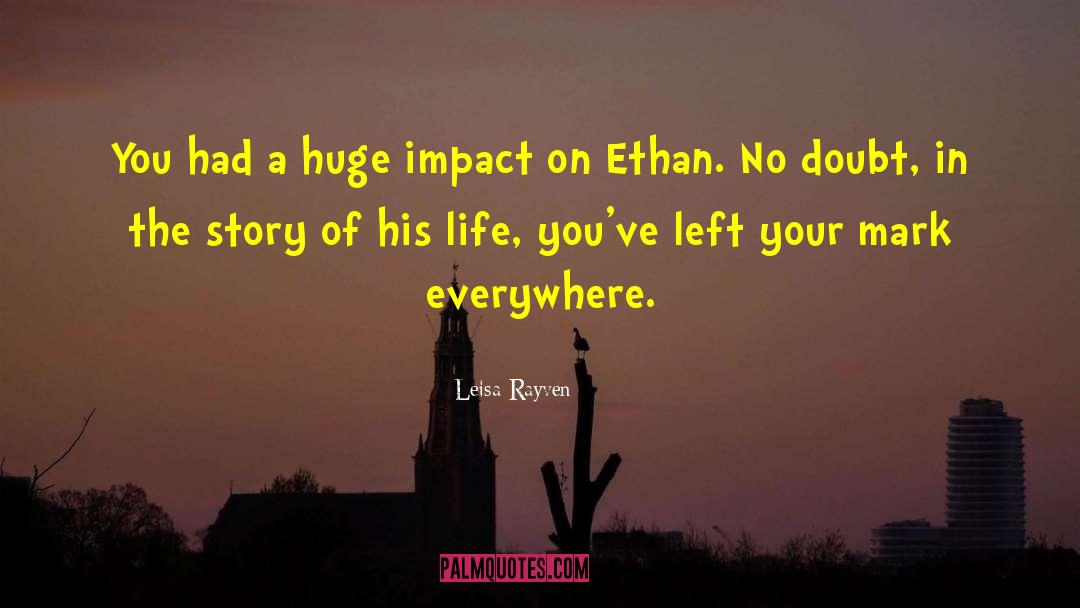 Leisa Rayven Quotes: You had a huge impact