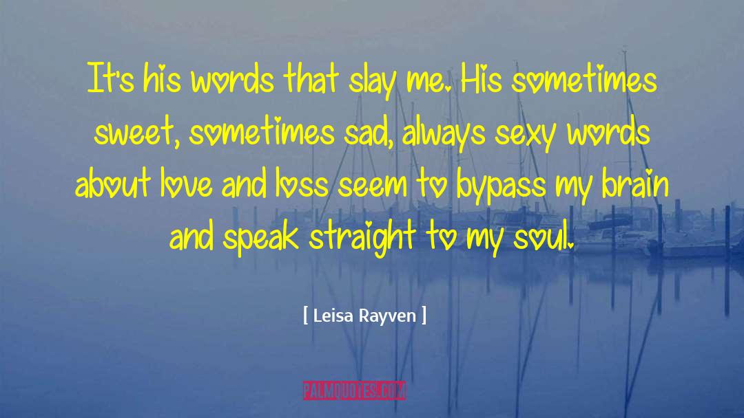 Leisa Rayven Quotes: It's his words that slay