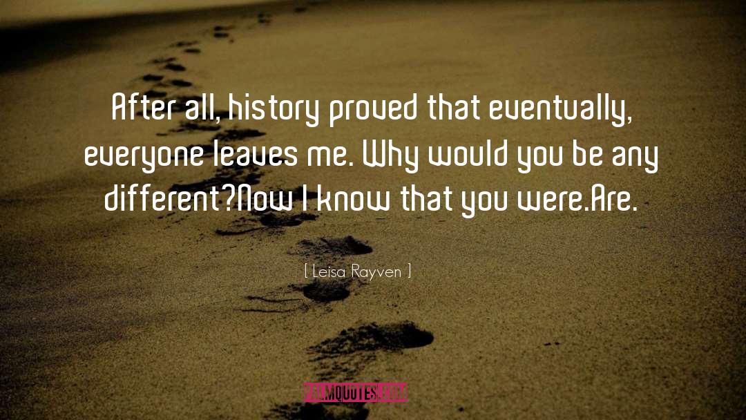 Leisa Rayven Quotes: After all, history proved that