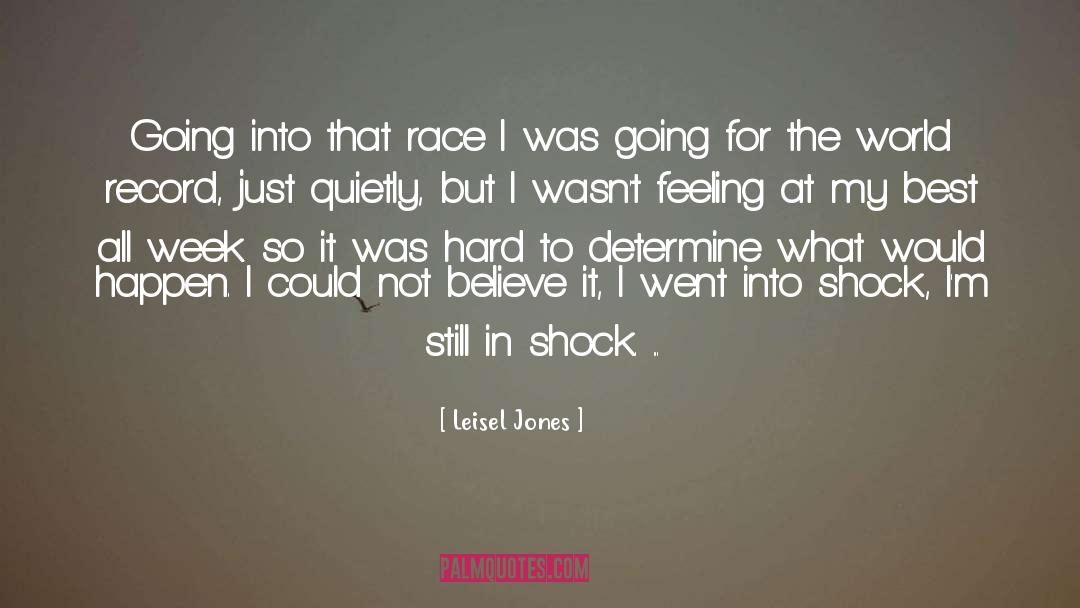 Leisel Jones Quotes: Going into that race I