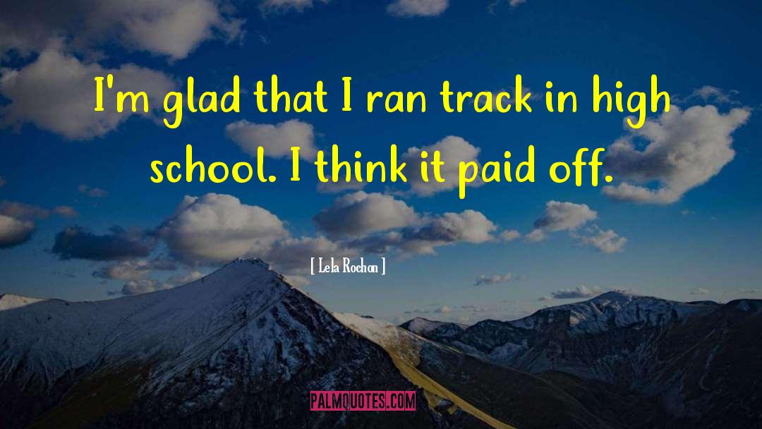 Lela Rochon Quotes: I'm glad that I ran