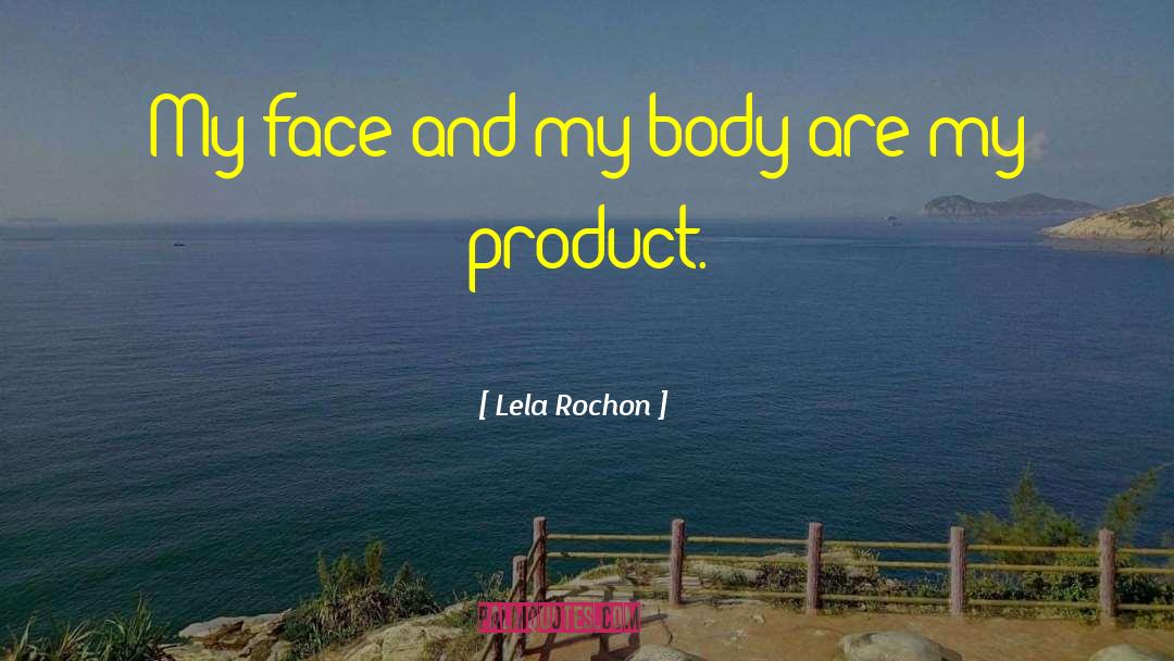 Lela Rochon Quotes: My face and my body