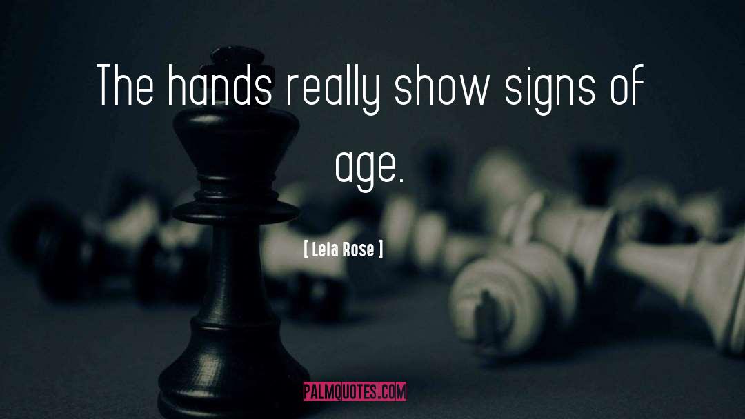 Lela Rose Quotes: The hands really show signs