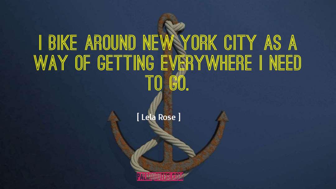 Lela Rose Quotes: I bike around New York