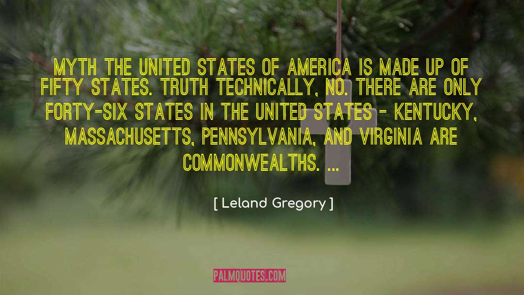 Leland Gregory Quotes: Myth The United States of