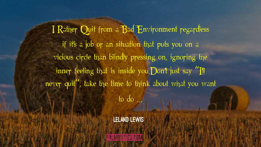 Leland Lewis Quotes: I Rather Quit from a