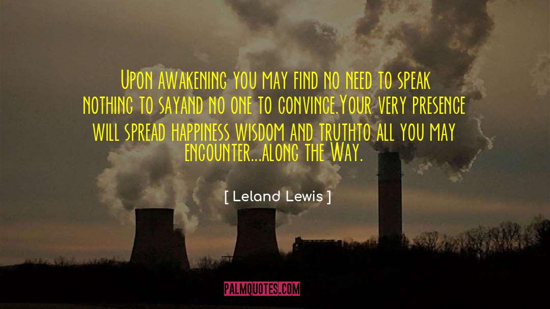 Leland Lewis Quotes: Upon awakening you may find