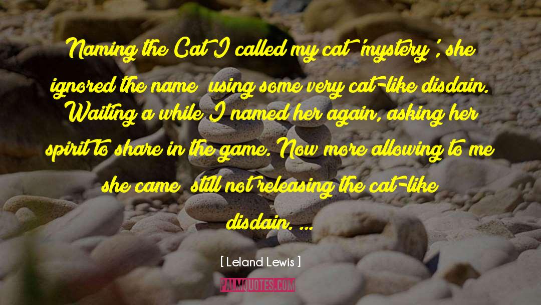 Leland Lewis Quotes: Naming the Cat<br /><br />