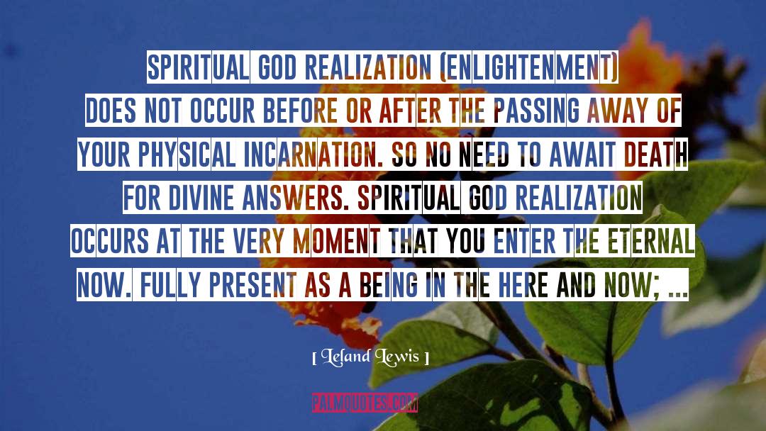 Leland Lewis Quotes: Spiritual God Realization (enlightenment) does