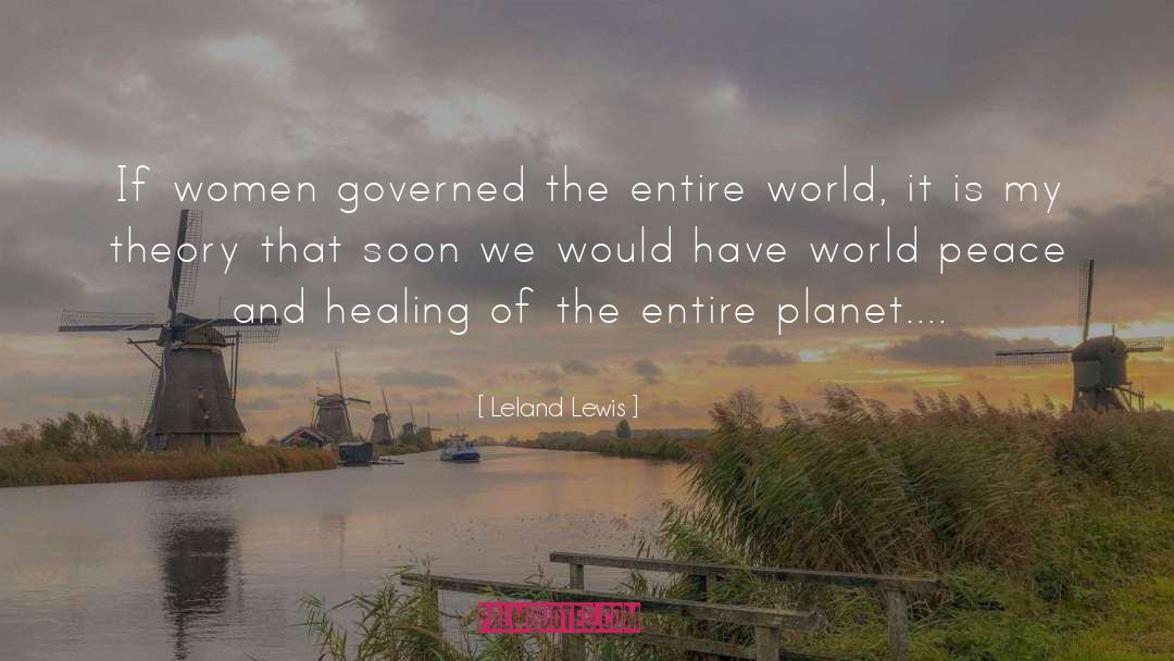 Leland Lewis Quotes: If women governed the entire