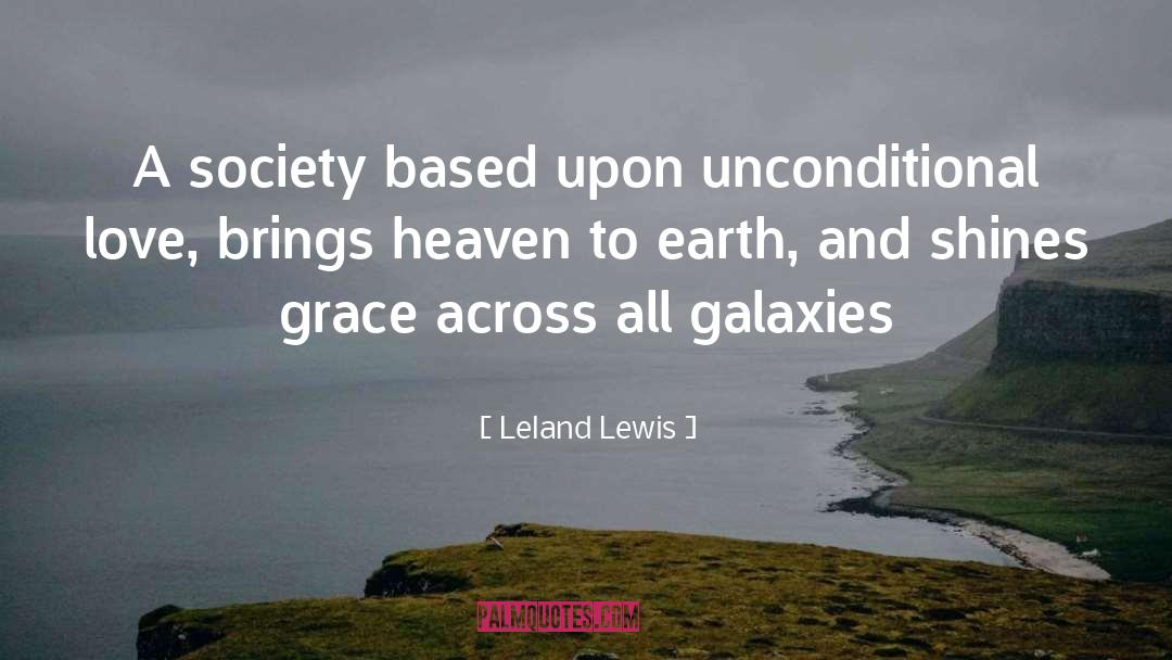 Leland Lewis Quotes: A society based upon unconditional