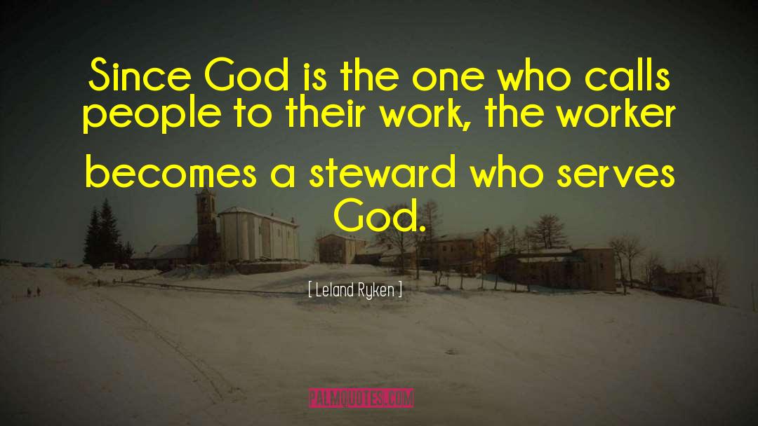 Leland Ryken Quotes: Since God is the one