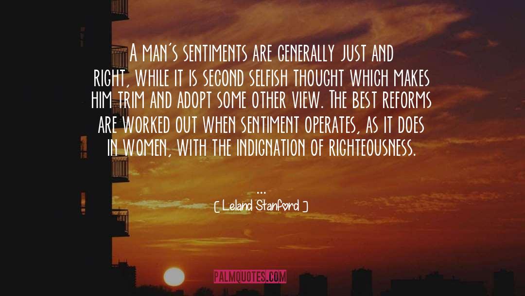 Leland Stanford Quotes: A man's sentiments are generally