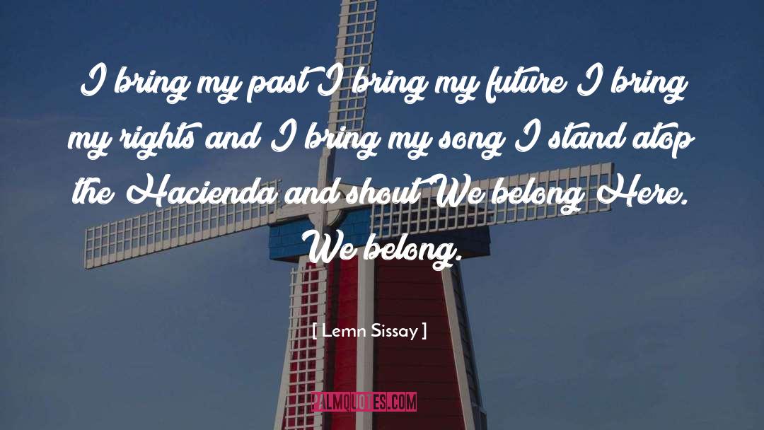 Lemn Sissay Quotes: I bring my past I
