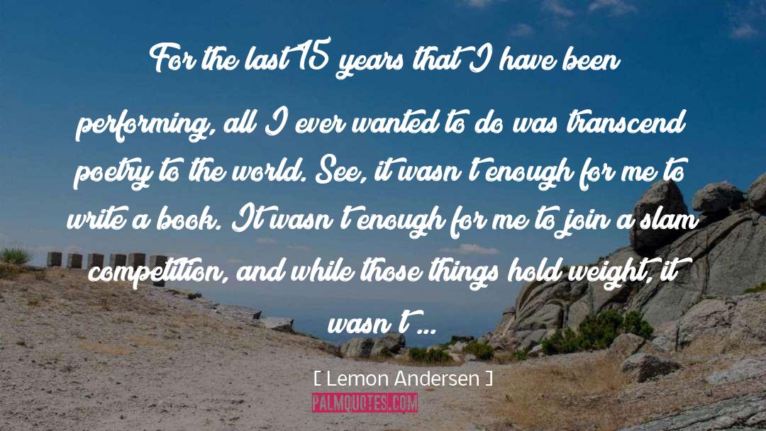 Lemon Andersen Quotes: For the last 15 years