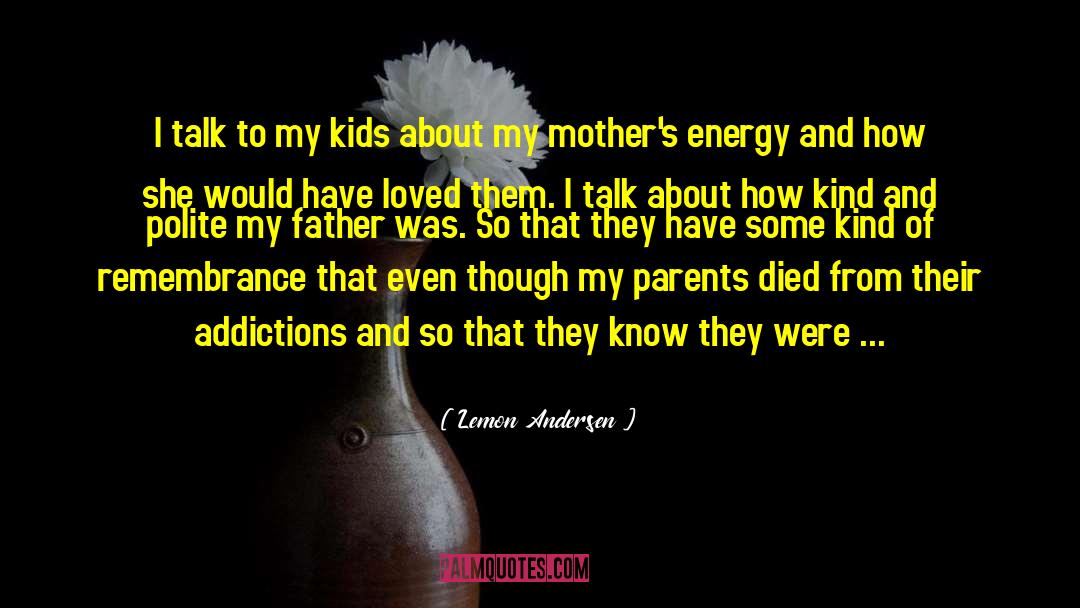 Lemon Andersen Quotes: I talk to my kids