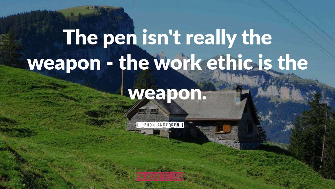 Lemon Andersen Quotes: The pen isn't really the