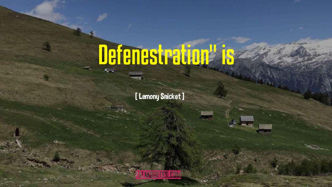 Lemony Snicket Quotes: Defenestration