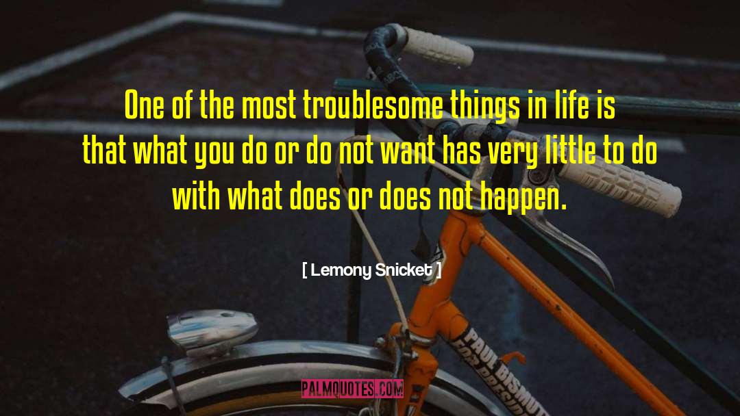 Lemony Snicket Quotes: One of the most troublesome