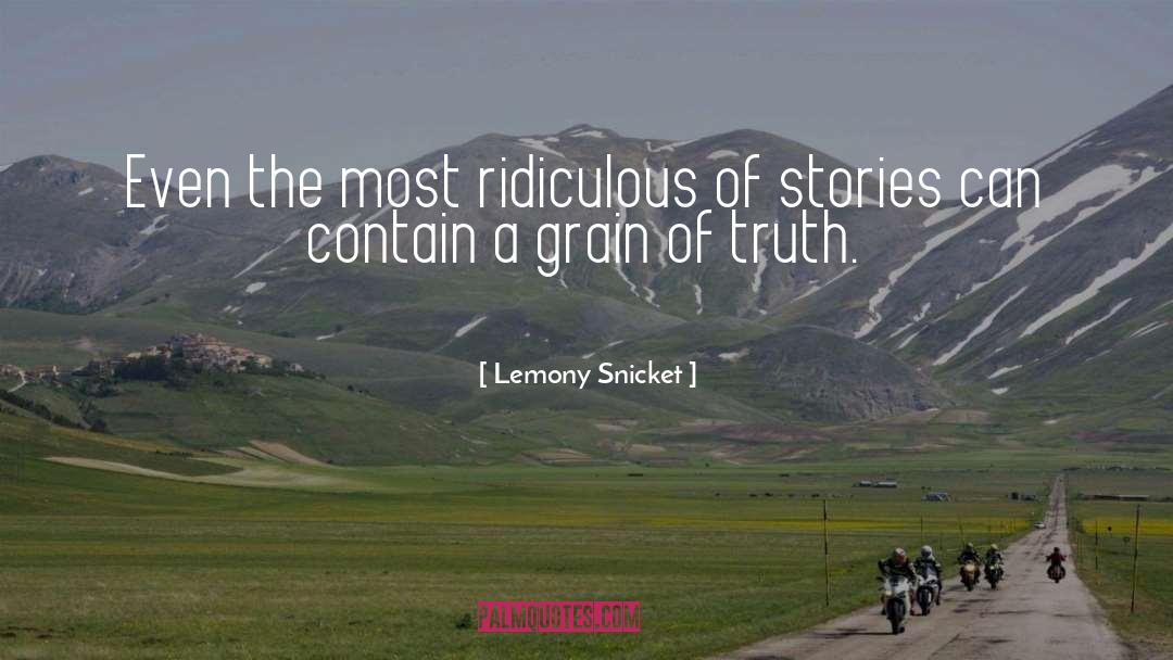 Lemony Snicket Quotes: Even the most ridiculous of