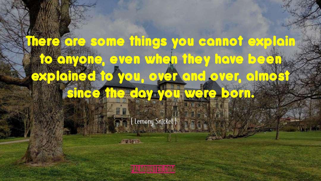 Lemony Snicket Quotes: There are some things you