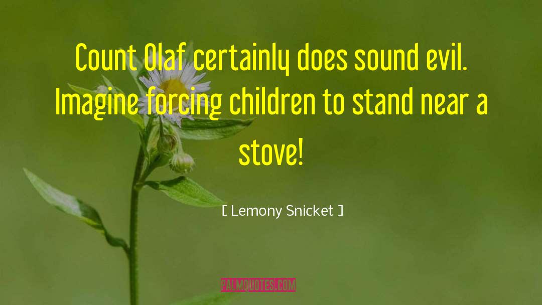 Lemony Snicket Quotes: Count Olaf certainly does sound