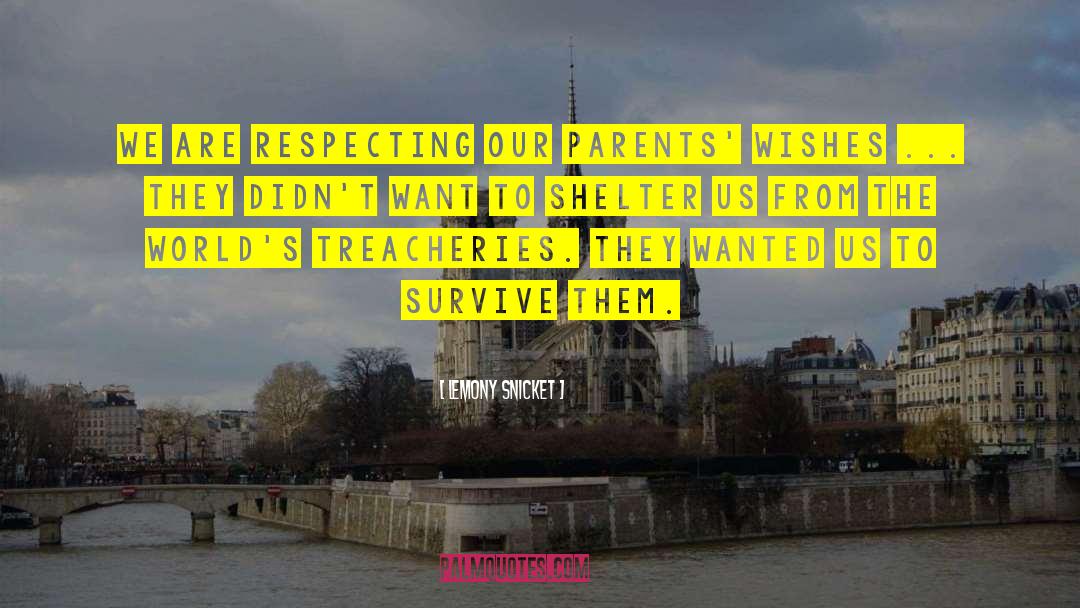 Lemony Snicket Quotes: We are respecting our parents'