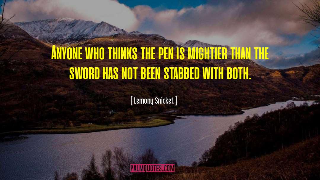 Lemony Snicket Quotes: Anyone who thinks the pen