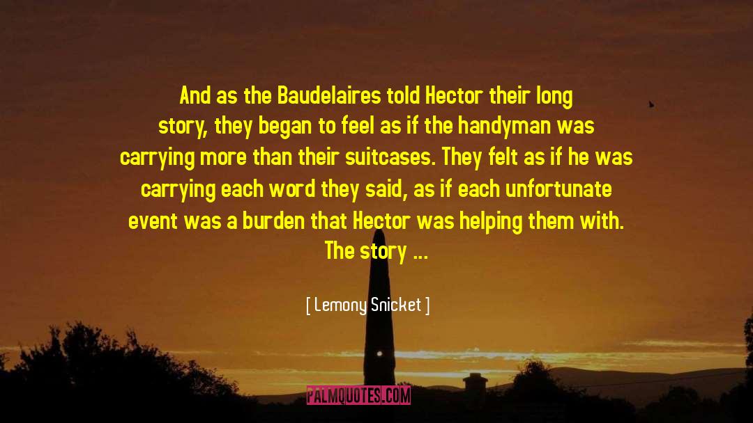 Lemony Snicket Quotes: And as the Baudelaires told