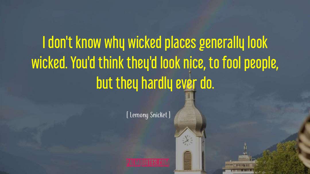 Lemony Snicket Quotes: I don't know why wicked