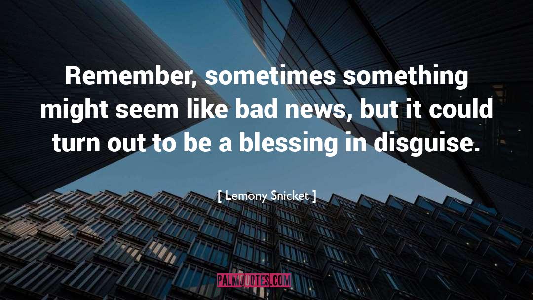 Lemony Snicket Quotes: Remember, sometimes something might seem