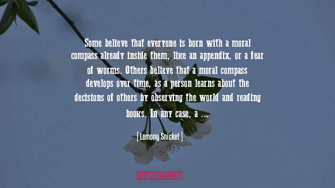 Lemony Snicket Quotes: Some believe that everyone is