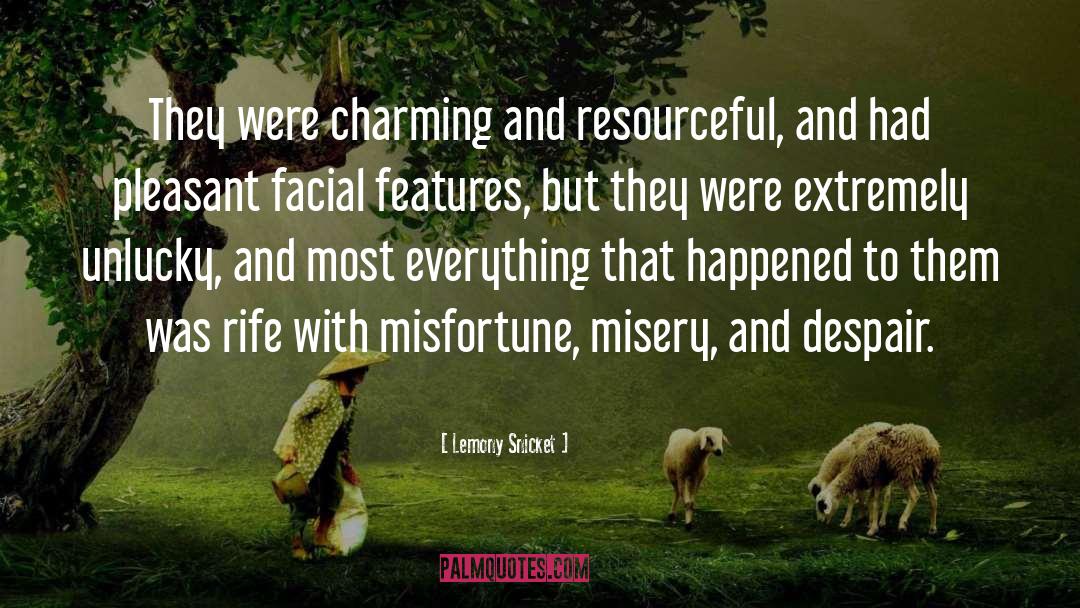 Lemony Snicket Quotes: They were charming and resourceful,