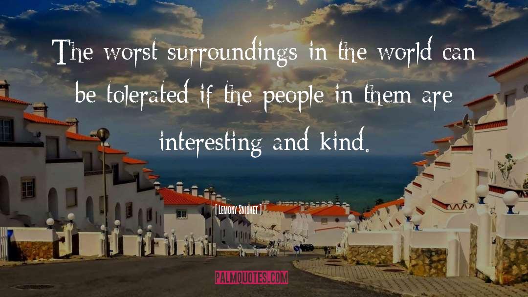 Lemony Snicket Quotes: The worst surroundings in the