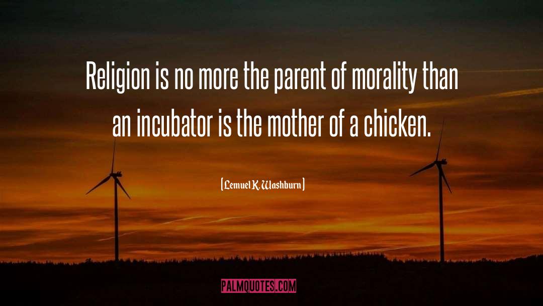 Lemuel K. Washburn Quotes: Religion is no more the