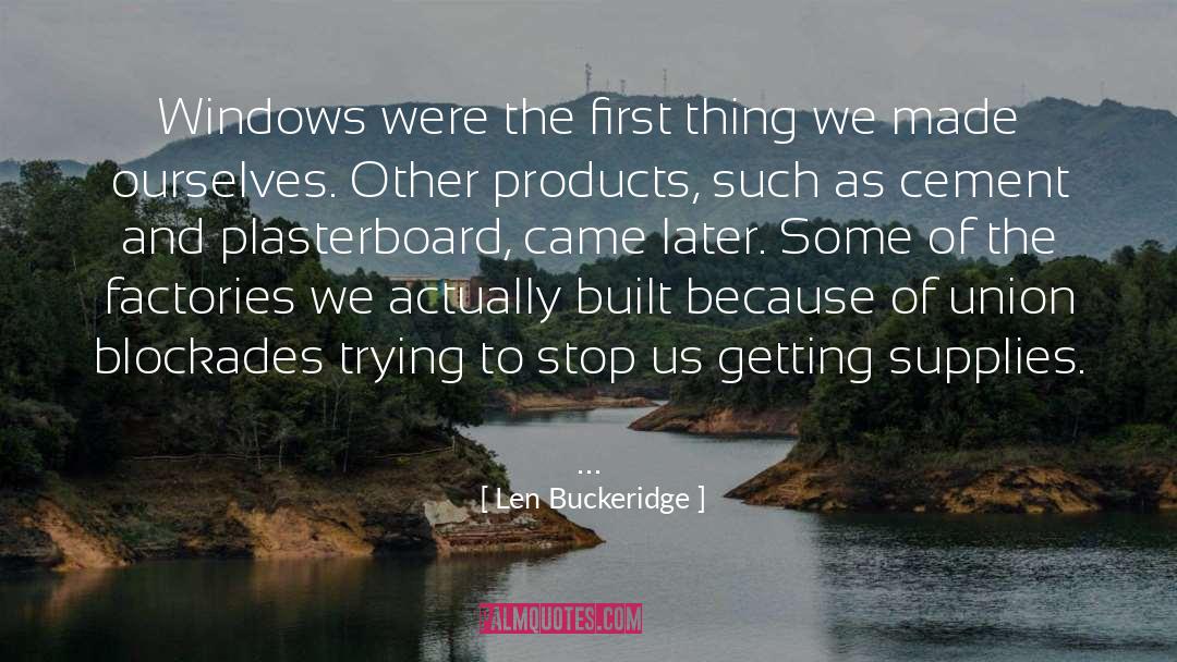 Len Buckeridge Quotes: Windows were the first thing