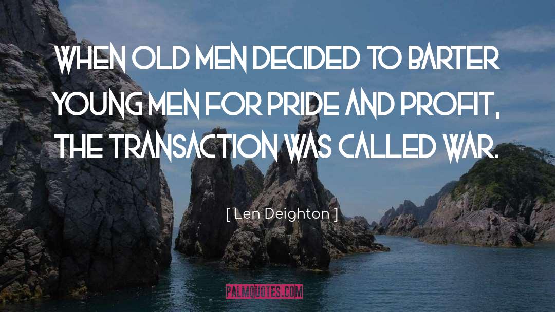 Len Deighton Quotes: When old men decided to