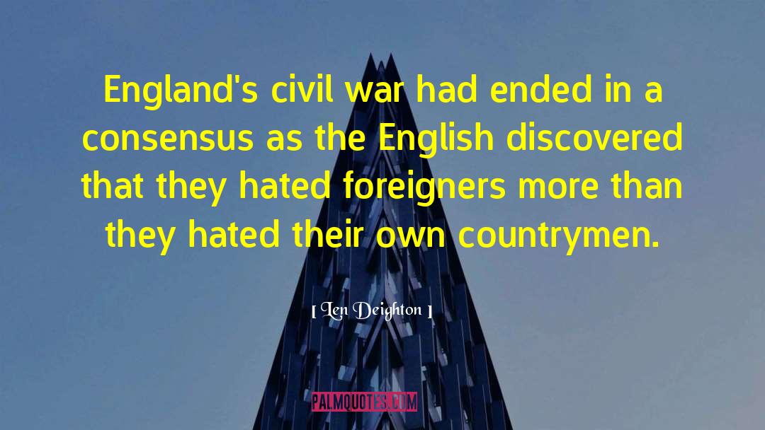 Len Deighton Quotes: England's civil war had ended