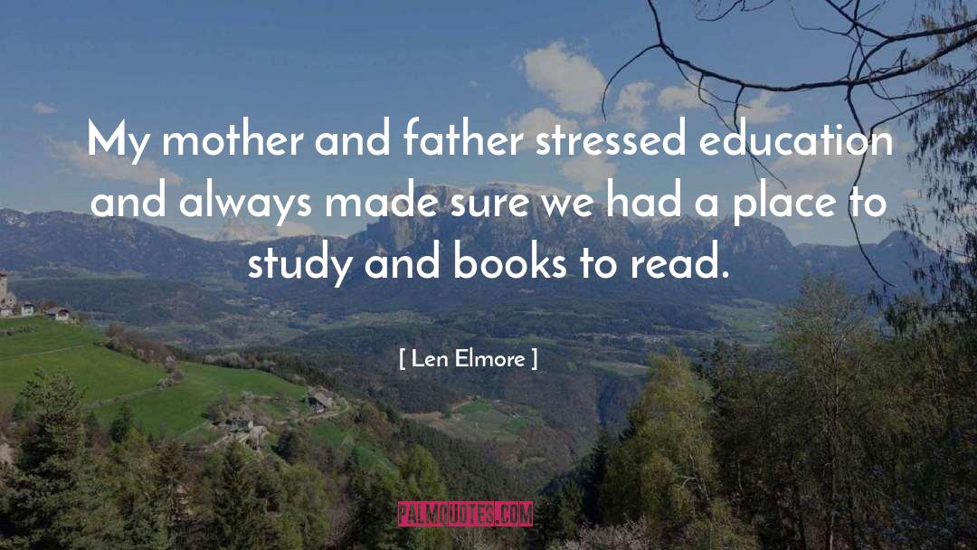 Len Elmore Quotes: My mother and father stressed