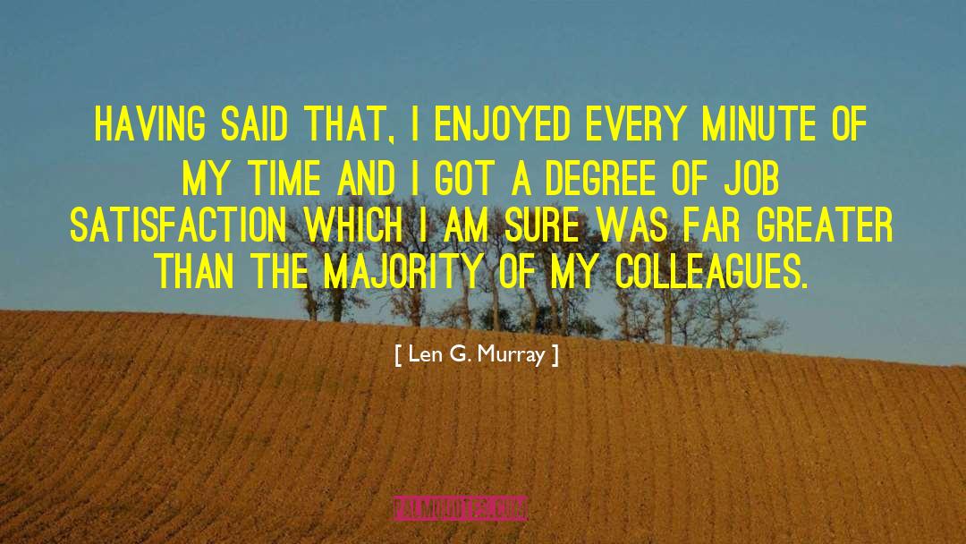 Len G. Murray Quotes: Having said that, I enjoyed