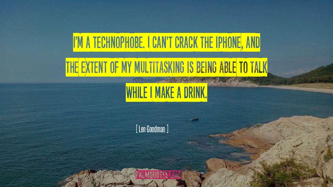 Len Goodman Quotes: I'm a technophobe. I can't