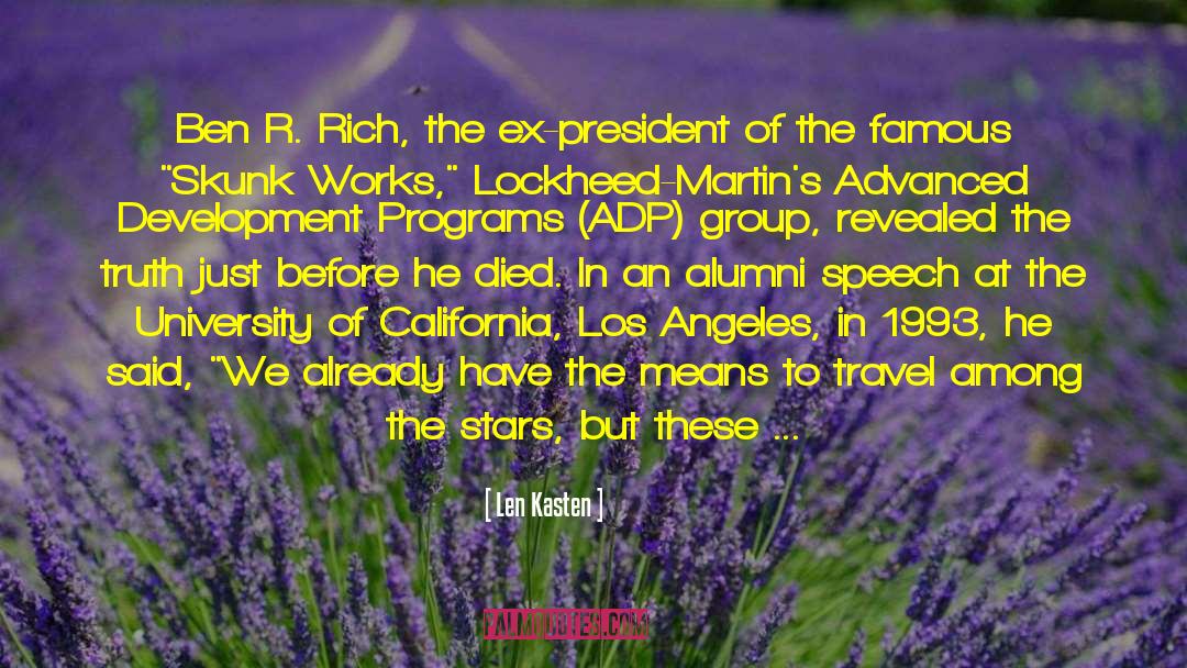 Len Kasten Quotes: Ben R. Rich, the ex-president