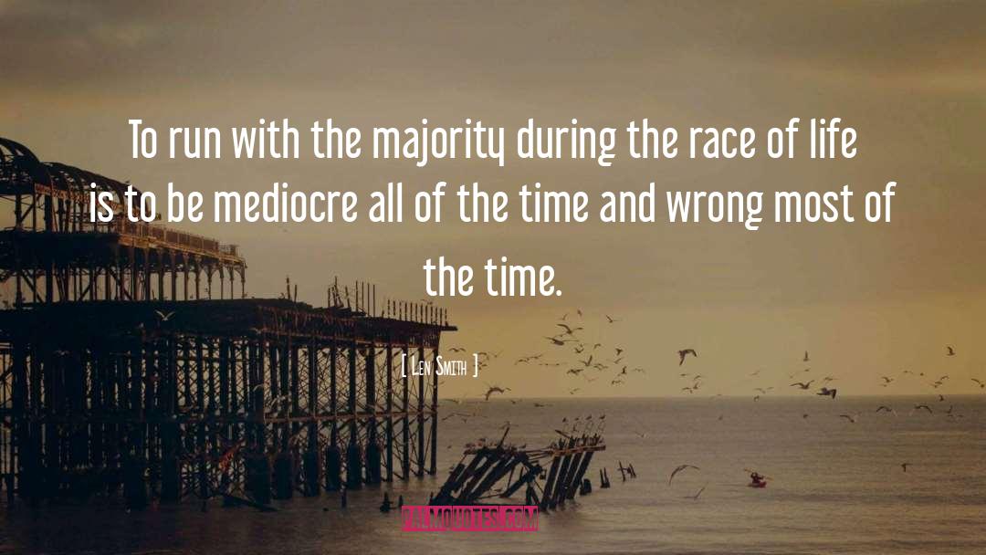 Len Smith Quotes: To run with the majority